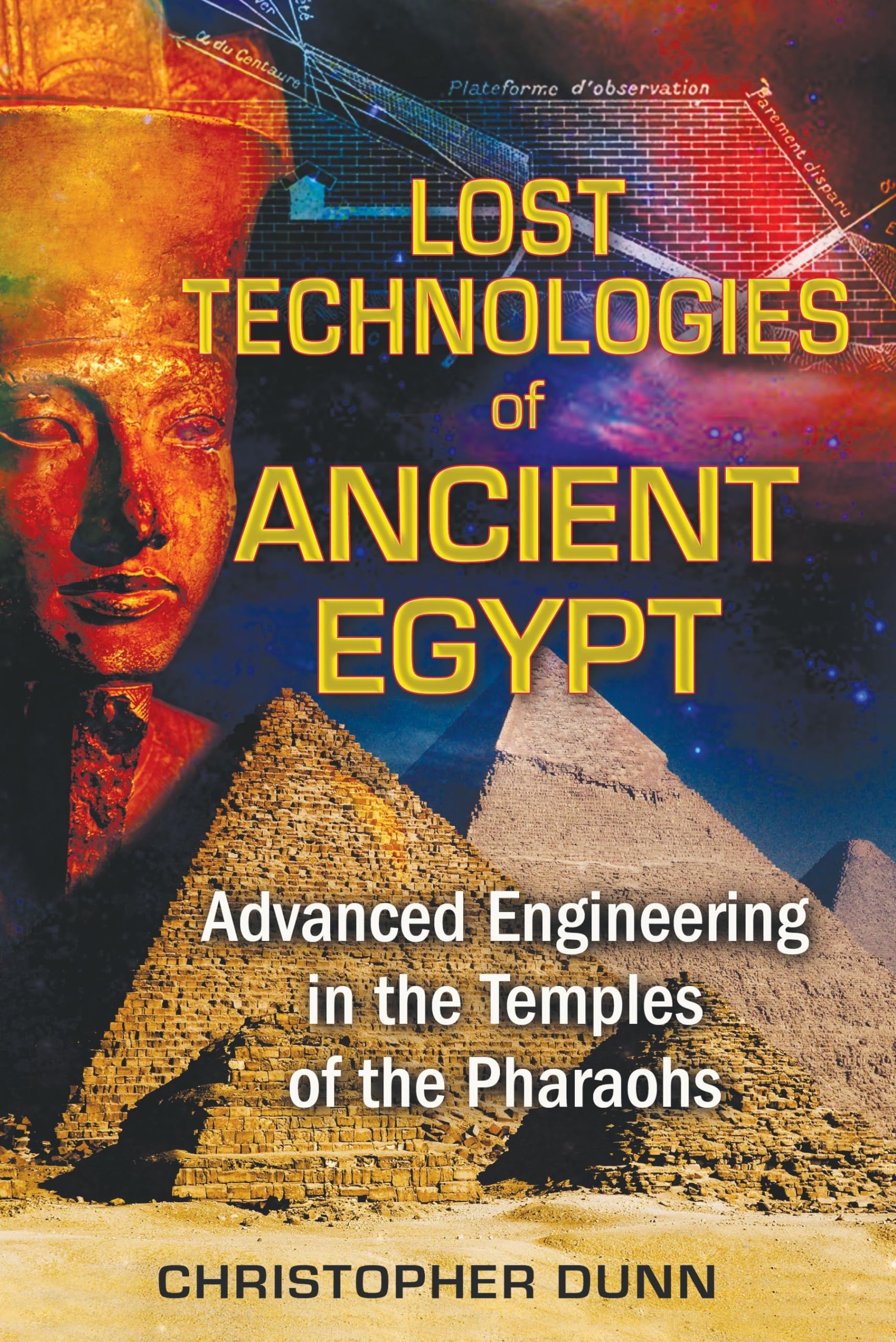 Lost Technologies of Ancient Egypt: Advanced Engineering in the Temples of the Pharaohs,New