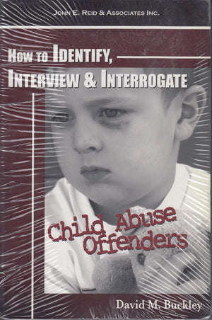 How To Identify, Interview & Interrogate Child Abuse Offenders