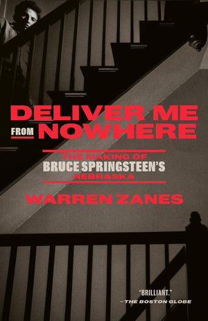 Deliver Me from Nowhere: The Making of Bruce Springsteen s Nebraska