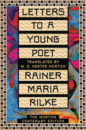 Letters To A Young Poet: The Norton Centenary Edition,New