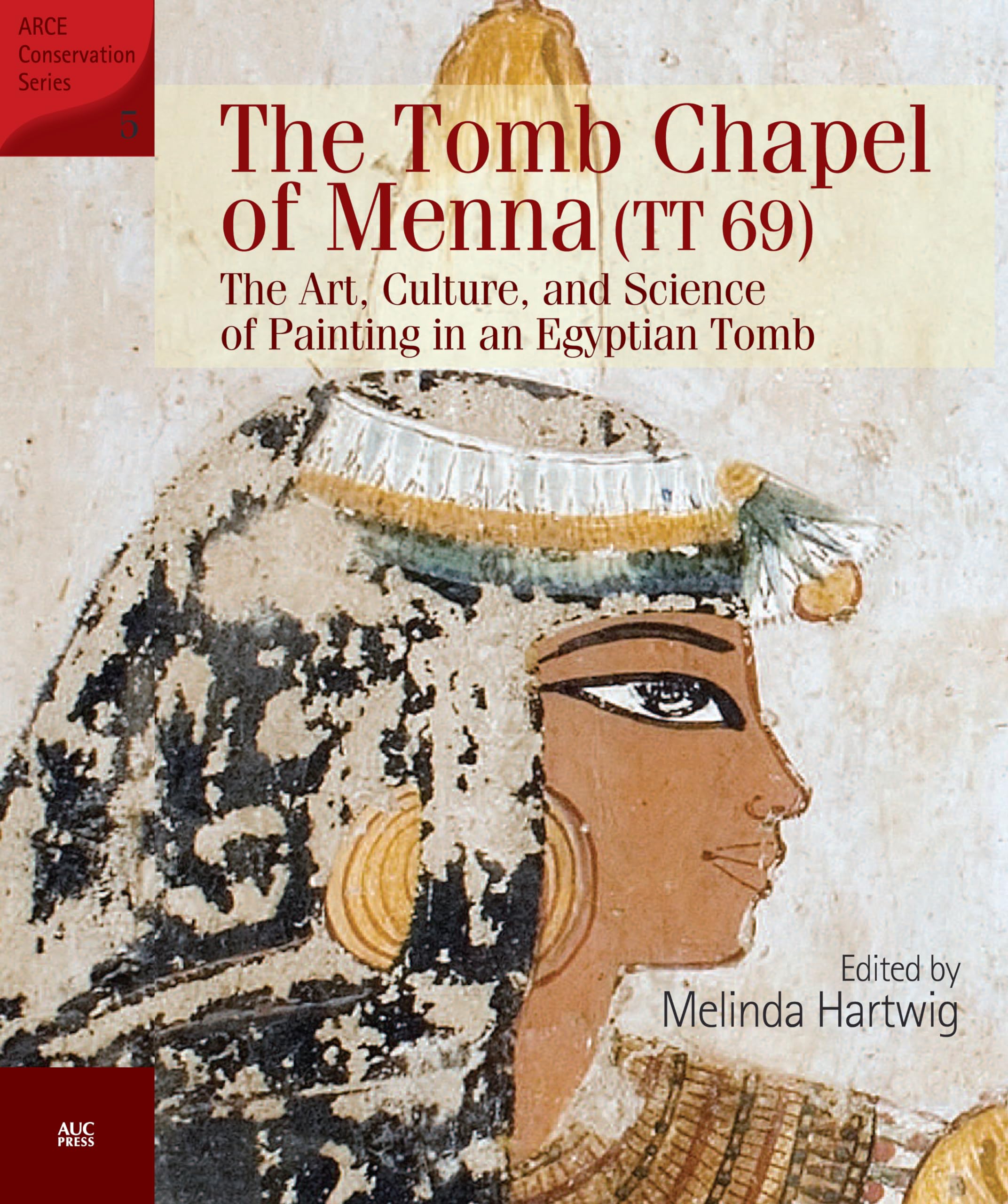 The Tomb Chapel of Menna (TT 69): The Art, Culture, and Science of Painting in an Egyptian Tomb (ARCE),Used