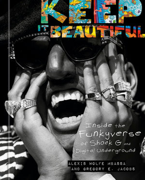 Keep It Beautiful: Inside The Funkyverse Of Shock G And Digital Underground