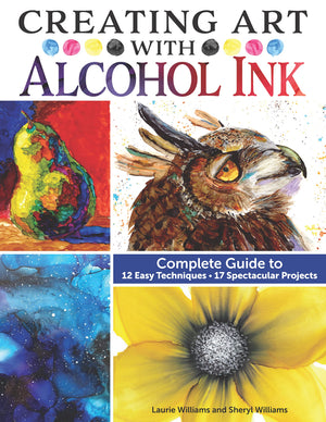 Creating Art with Alcohol Ink: Complete Guide to 12 Easy Techniques, 17 Spectacular Projects (Design Originals) How to Paint wit,Used