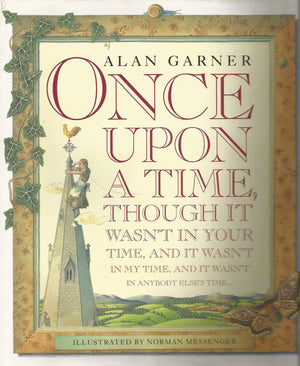 Once upon a Time, Though It Wasn't in Your Time, and It Wasn't in My Time, and It Wasn't in Anybody Else's Time,New