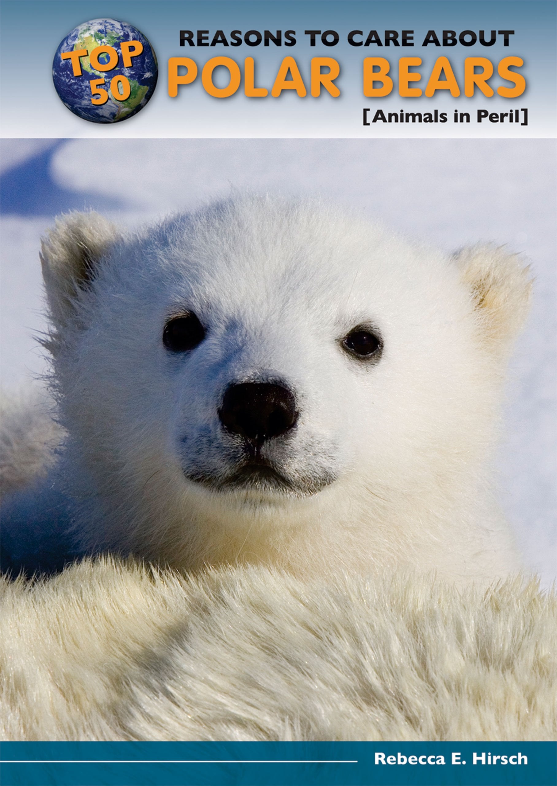 Top 50 Reasons to Care About Polar Bears: Animals in Peril (Top 50 Reasons to Care About Endangered Animals),Used