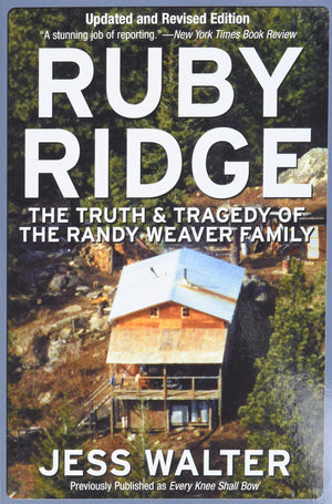 Ruby Ridge: The Truth And Tragedy Of The Randy Weaver Family,New