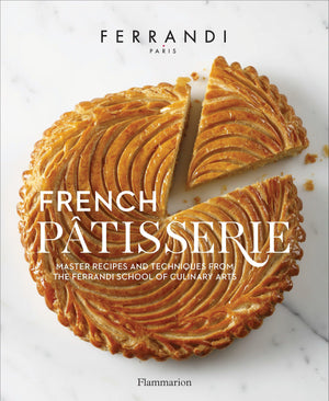 French Patisserie: Master Recipes and Techniques from the Ferrandi School of Culinary Arts,New