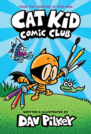 Cat Kid Comic Club: A Graphic Novel (Cat Kid Comic Club #1): From The Creator Of Dog Man