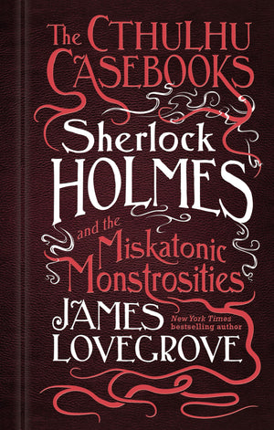 Sherlock Holmes and the Miskatonic Monstrosities: The Cthulhu Casebooks,Used
