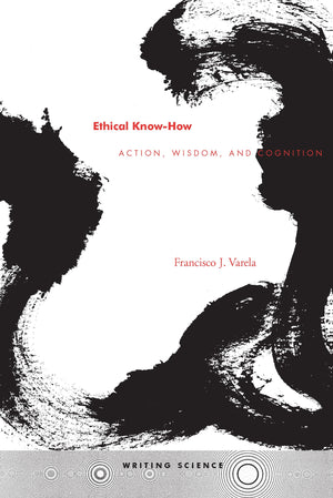 Ethical Knowhow: Action, Wisdom, And Cognition (Writing Science),New