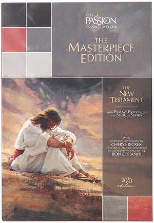 The Passion Translation New Testament Masterpiece Edition (2020 edition): with Psalms, Proverbs and Song of Songs (The Illustrat