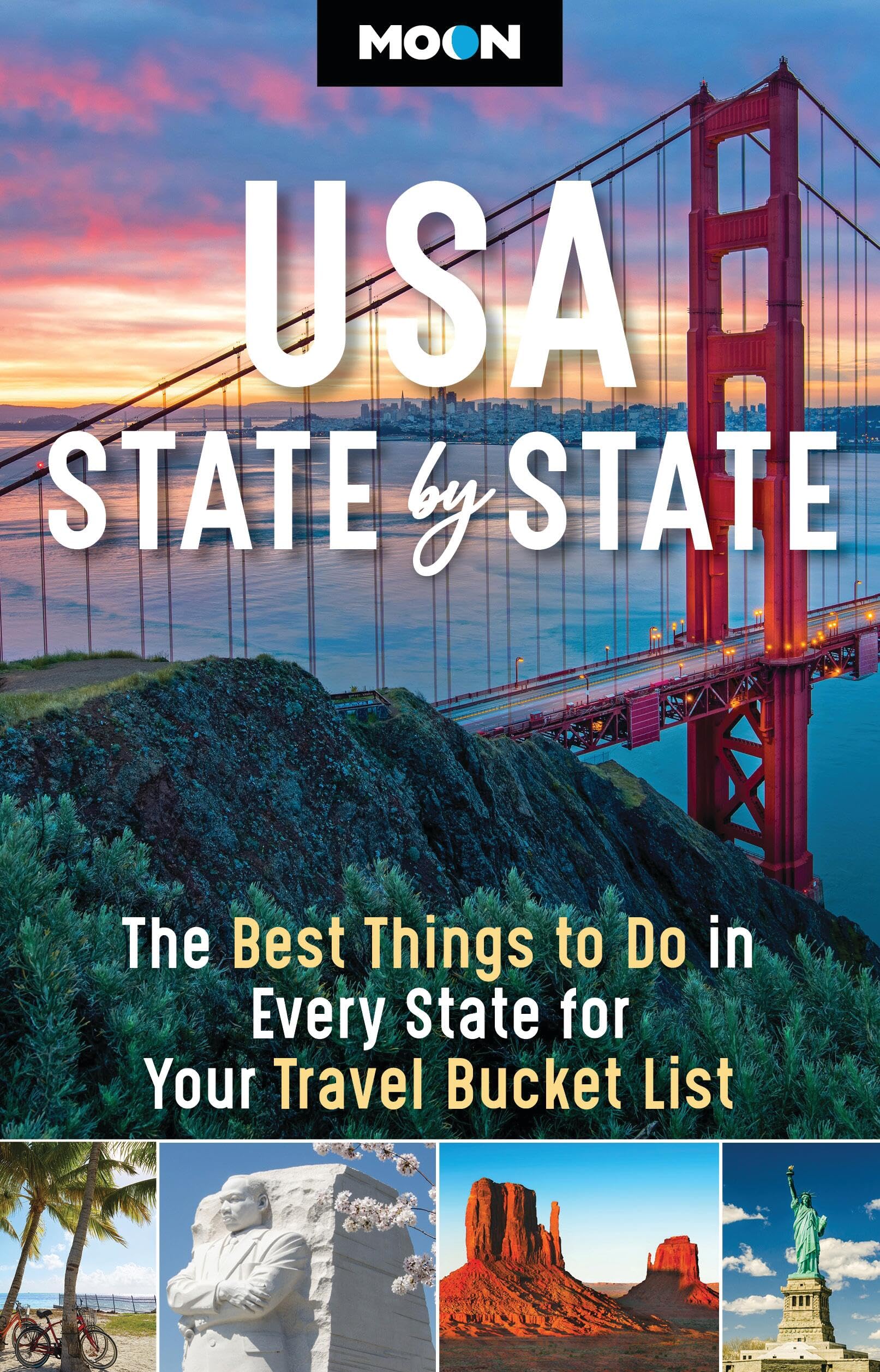 Moon Usa State By State: The Best Things To Do In Every State For Your Travel Bucket List (Moon U.S. Travel Guide)