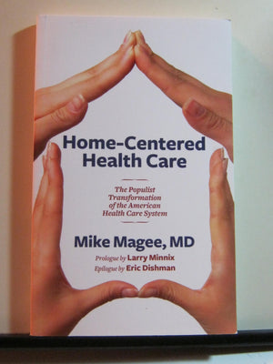 Homecentered Health Care: The Populist Transformation of the American Health Care System,Used