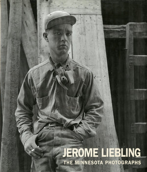 Jerome Liebling: The Minnesota Photographs,Used