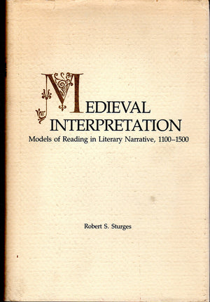 Medieval Interpretation: Models Of Reading In Literary Narrative, 1100  1500,Used