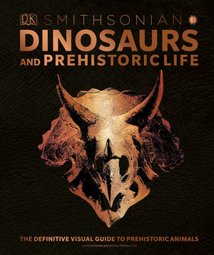 Dinosaurs And Prehistoric Life: The Definitive Visual Guide To Prehistoric Animals (Dk Definitive Visual Encyclopedias)