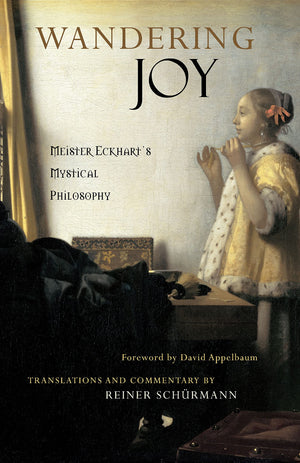 Wandering Joy: Meister Eckhart'S Mystical Philosophy,New