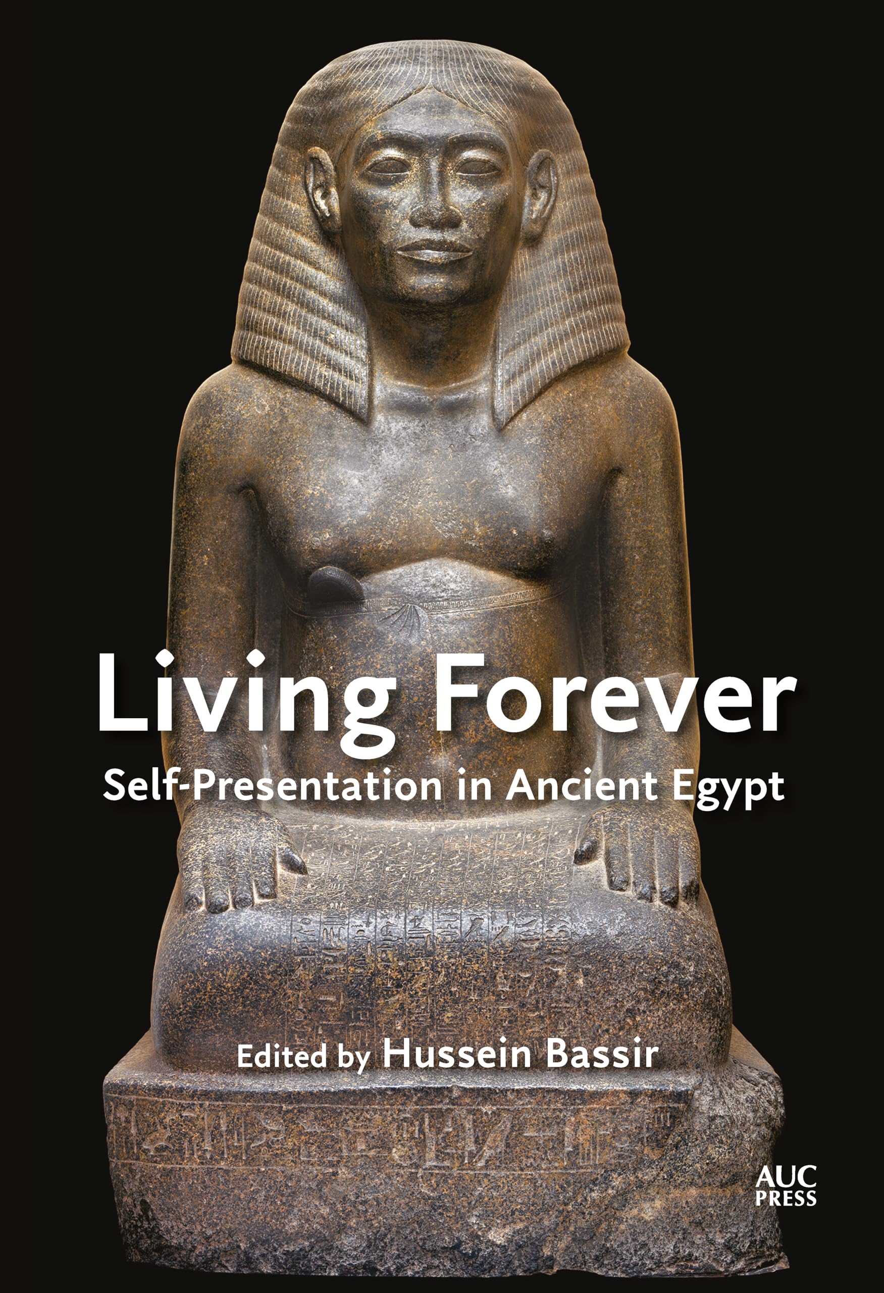 Living Forever: SelfPresentation in Ancient Egypt
