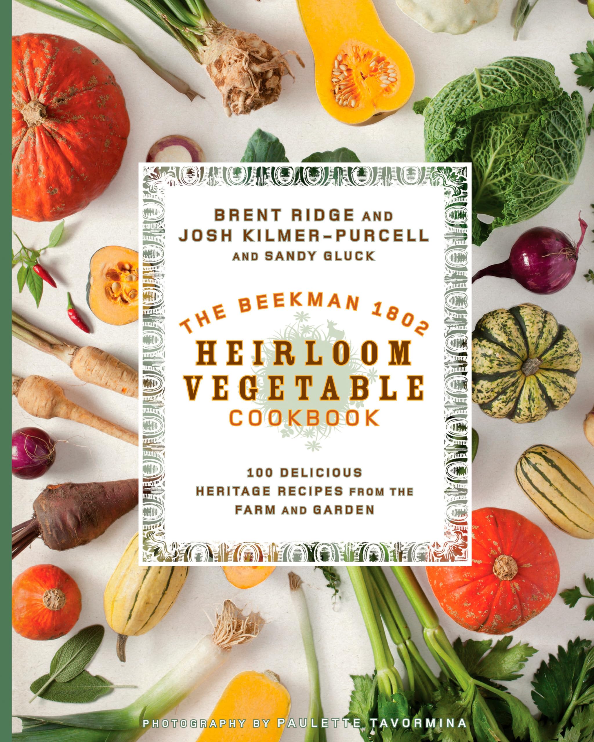The Beekman 1802 Heirloom Vegetable Cookbook: 100 Delicious Heritage Recipes From The Farm And Garden,Used