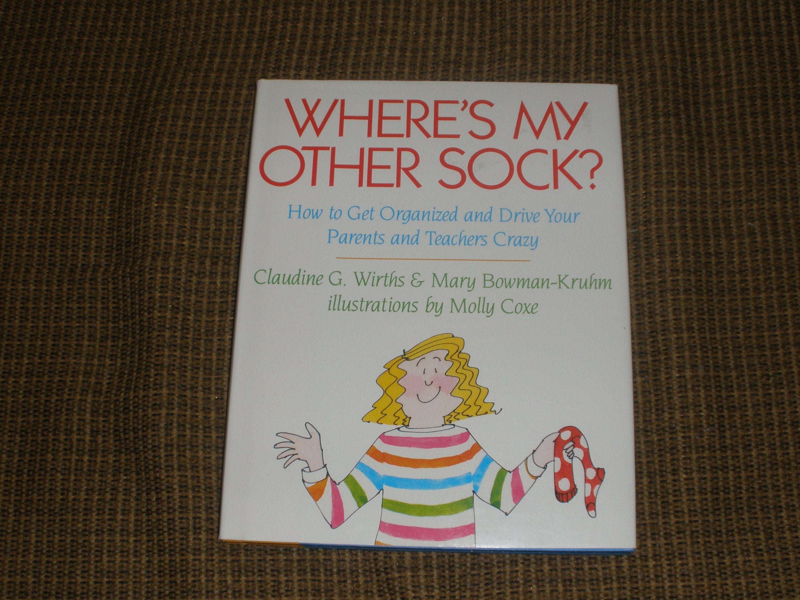 Where's My Other Sock?: How to Get Organized and Drive Your Parents and Teachers Crazy,Used