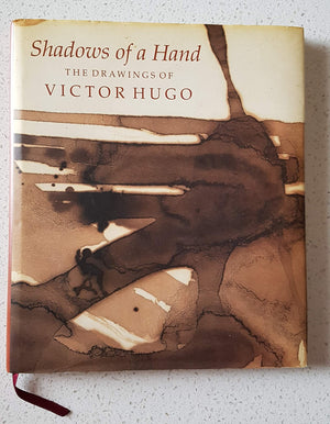 Shadows Of A Hand: The Drawings Of Victor Hugo