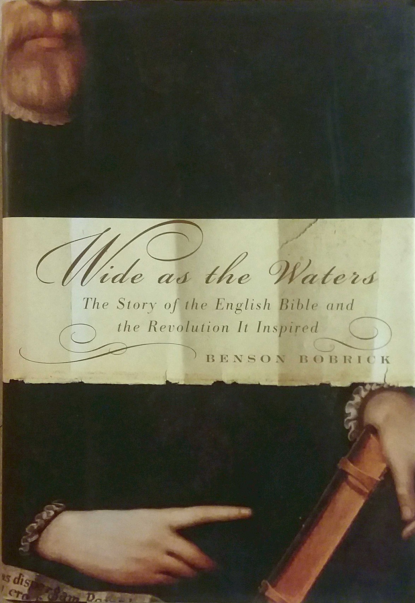 Wide As the Waters: The Story of the English Bible and the Revolution It Inspired,Used