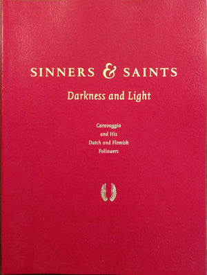 Sinners & saints: Darkness and light : Caravaggio and his Dutch and Flemish followers,Used