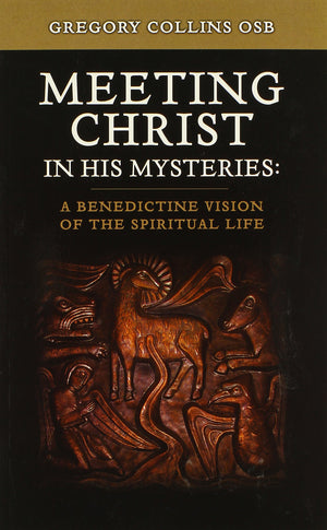 Meeting Christ in His Mysteries: A Benedictine Vision of the Spiritual Life,Used