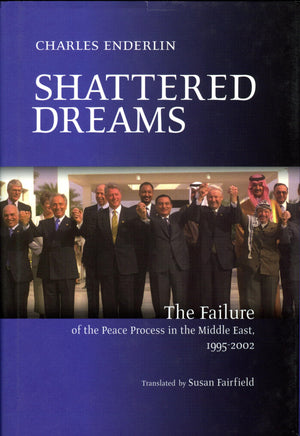Shattered Dreams: The Failure of the Peace Process in the Middle East, 1995 to 2002,Used