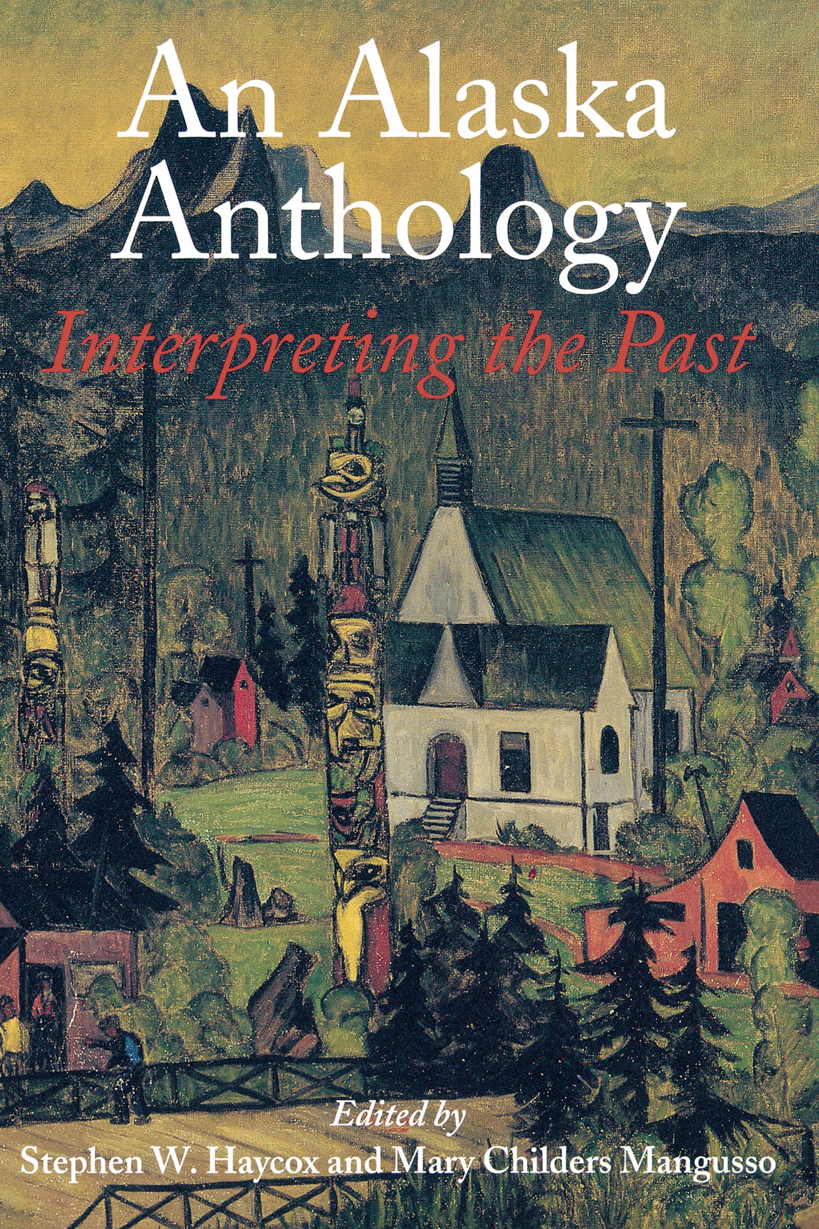 An Alaska Anthology: Interpreting the Past,Used