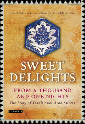 Sweet Delights from a Thousand and One Nights: The Story of Traditional Arab Sweets,Used