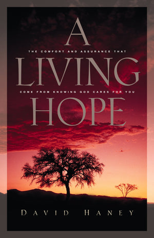 A Living Hope: The Comfort and Assurance That Come From Knowing God Cares For You,Used