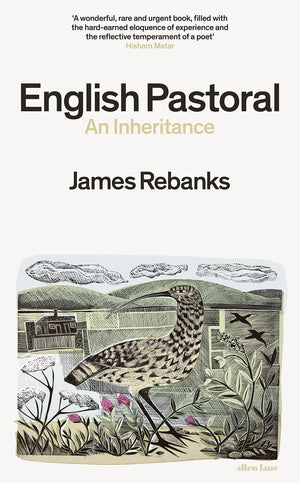 English Pastoral: An Inheritance  The Sunday Times bestseller from the author of The Shepherd s Life