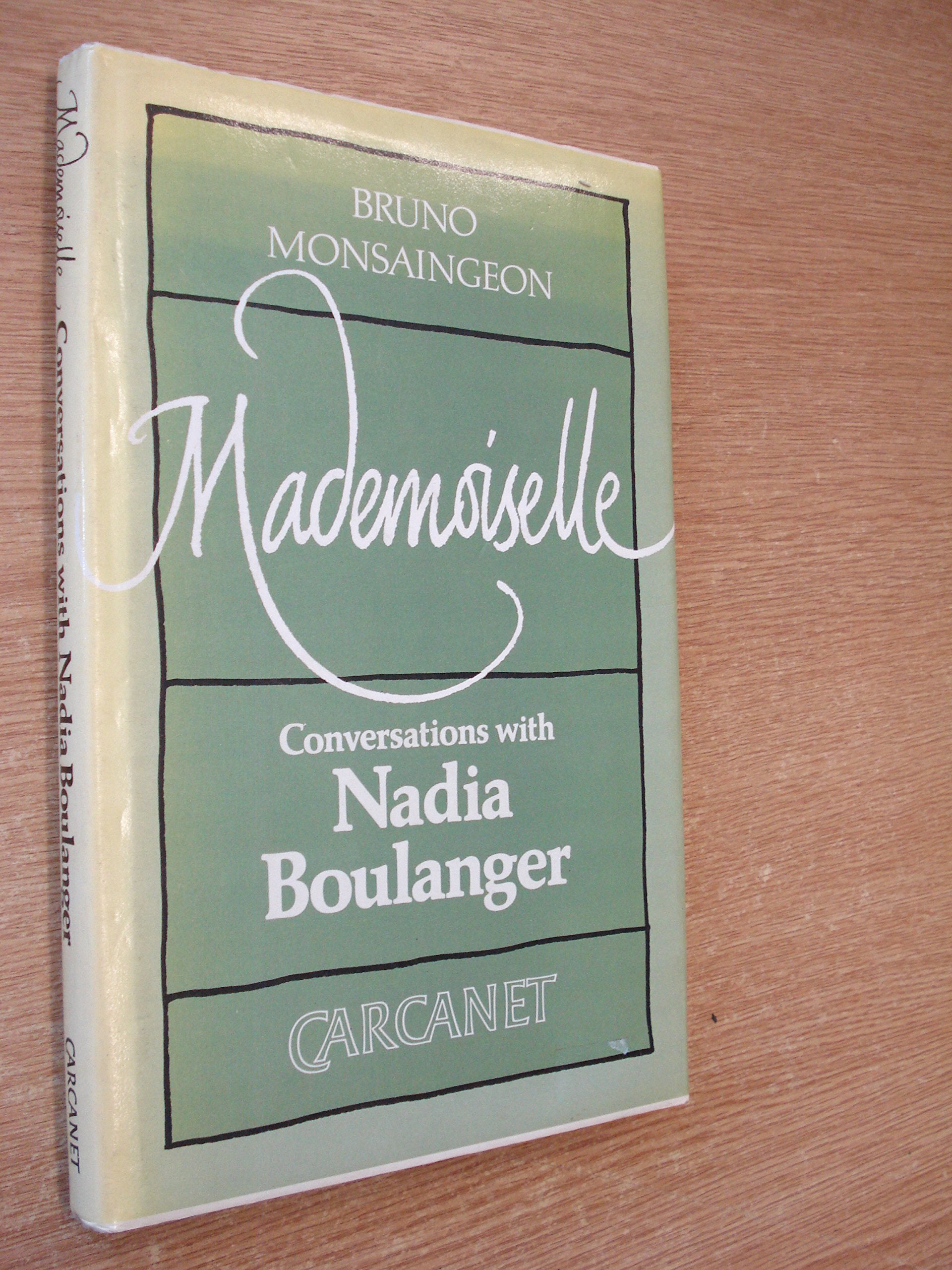 Mademoiselle: Conversations With Nadia Boulanger (English and French Edition),New