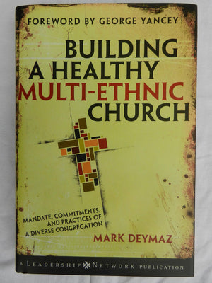 Building A Healthy Multiethnic Church: Mandate, Commitments And Practices Of A Diverse Congregation,New