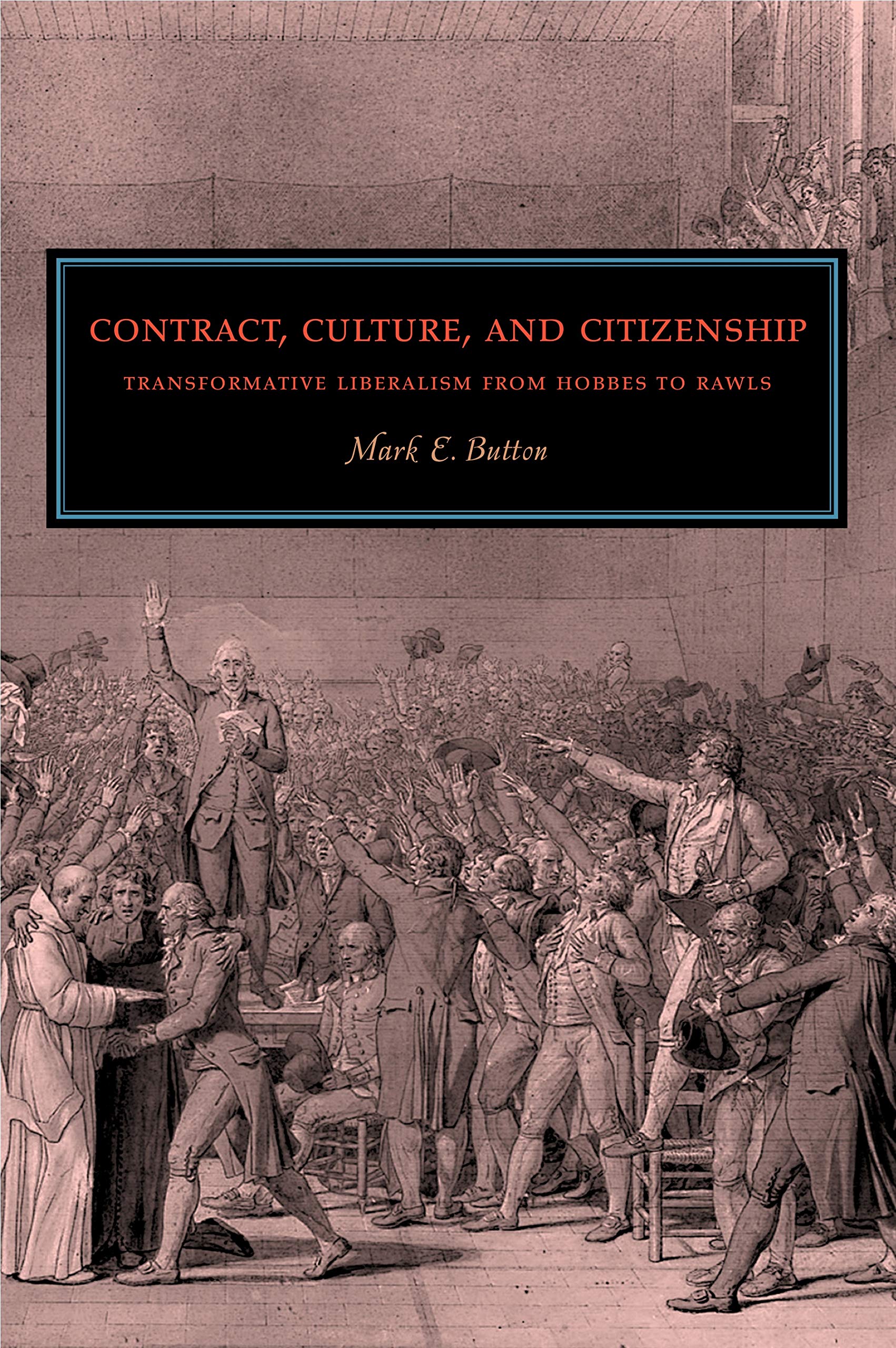 Contract, Culture, And Citizenship: Transformative Liberalism From Hobbes To Rawls