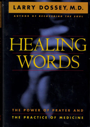 Healing Words: The Power Of Prayer And The Practice Of Medicine,New