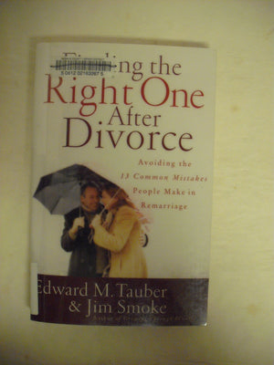 Finding the Right One After Divorce: Avoiding the 13 Common Mistakes People Make in Remarriage,Used