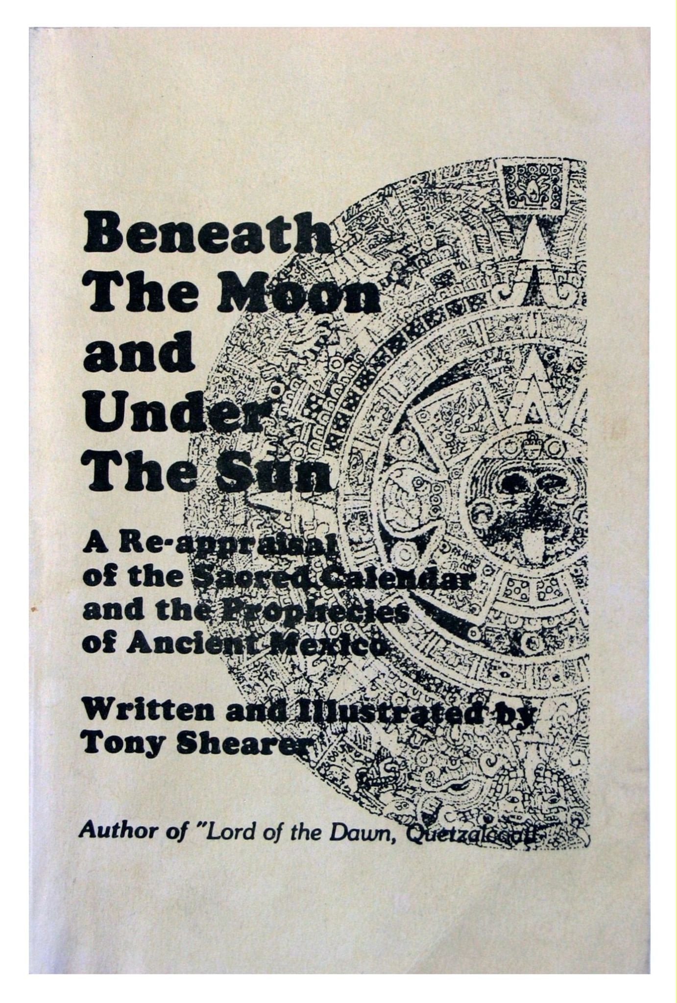 Beneath The Moon And Under The Sun: A Poetic Reappraisal Of The Sacred Calendar And The Prophecies Of Ancient Mexico (167P),Used