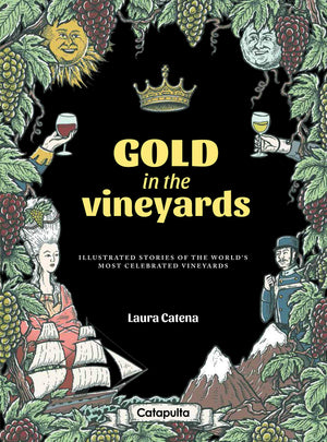 Gold in the Vineyards: Illustrated stories of the world's most celebrated vineyards,Used