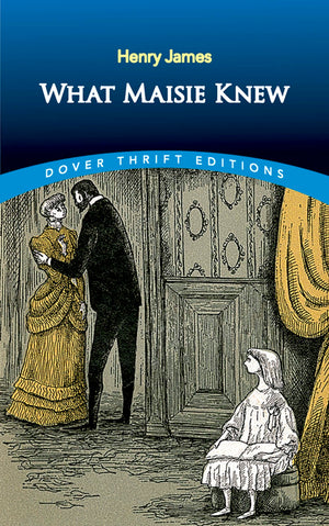 What Maisie Knew (Dover Thrift Editions: Classic Novels),Used