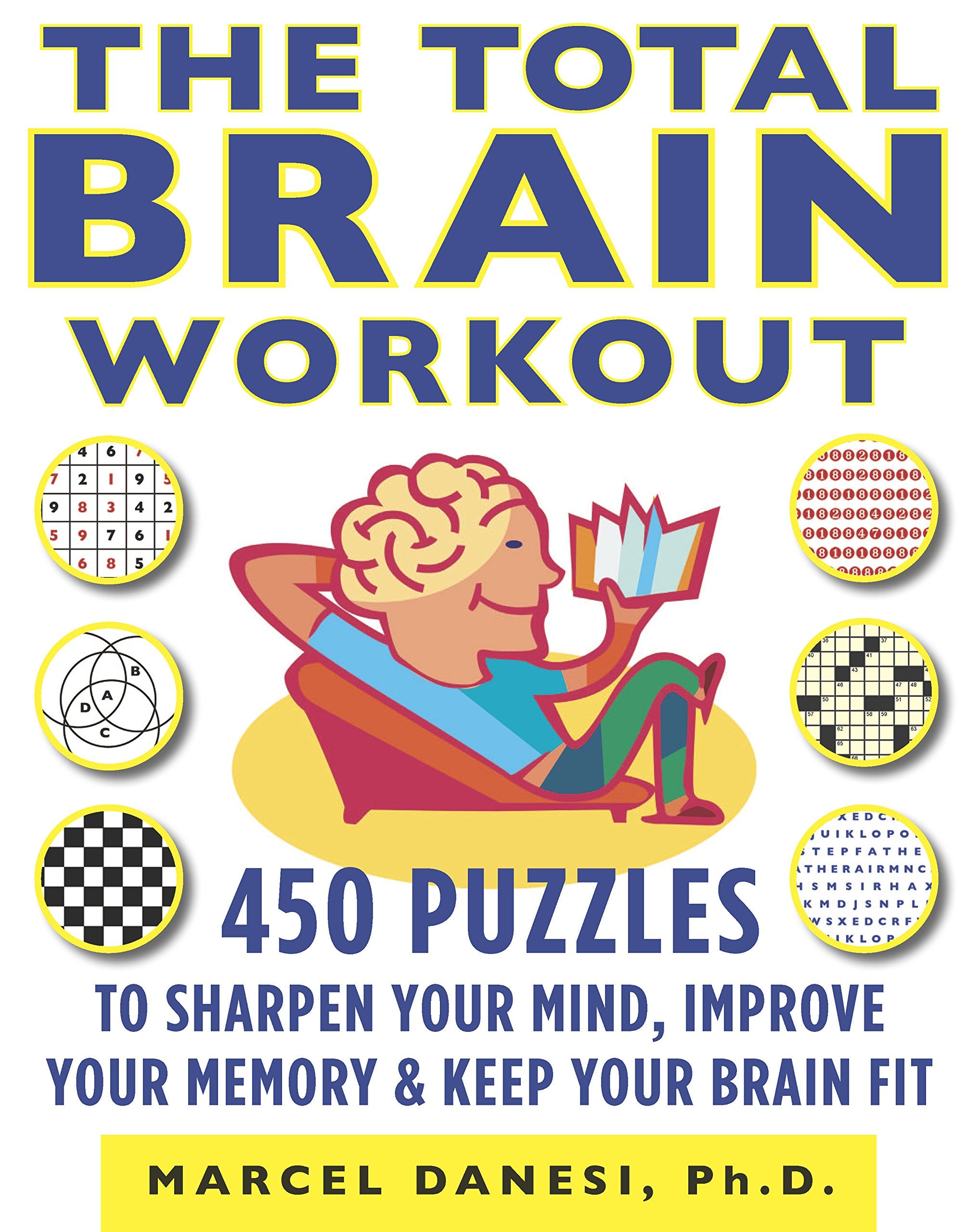 The Total Brain Workout: 450 Puzzles to Sharpen Your Mind, Improve Your Memory & Keep Your Brain Fit,New