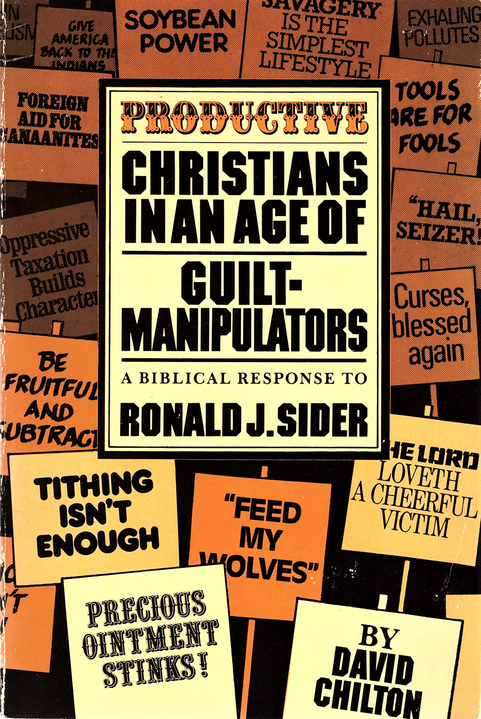 Productive Christians In An Age Of Guiltmanipulators: A Biblical Response To Ronald J. Sider