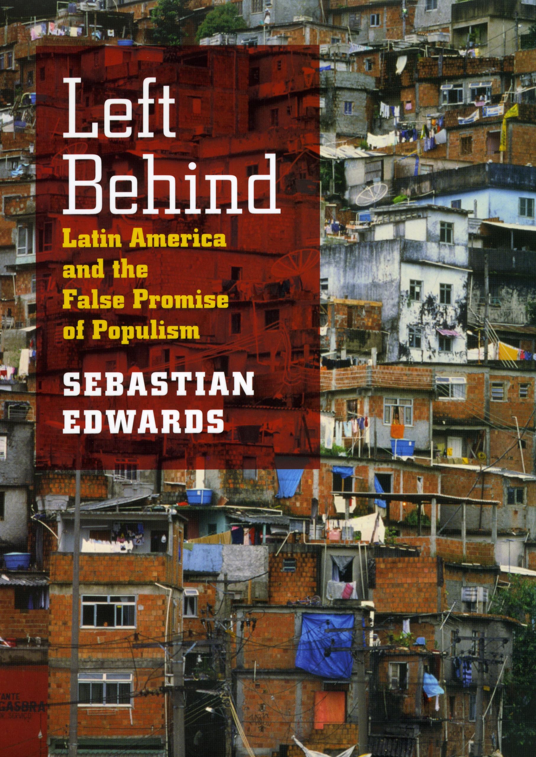 Left Behind: Latin America and the False Promise of Populism,New