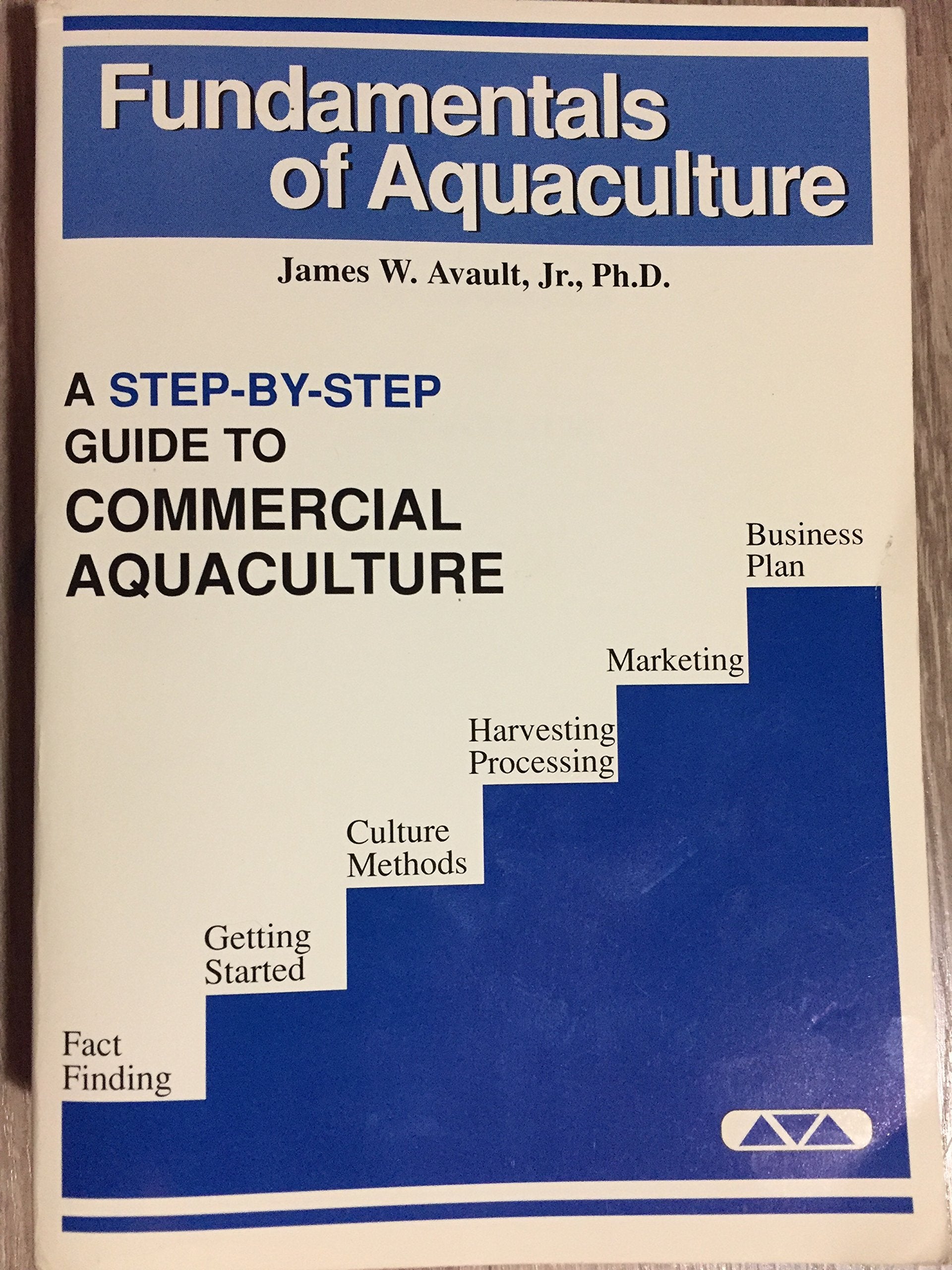 Fundamentals of Aquaculture : A StepByStep Guide to Commercial Aquaculture,Used