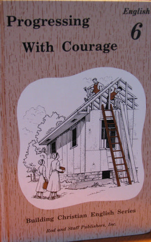 Progressing With Courage (Building Christian English Series, English 6)-used