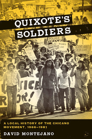Quixote's Soldiers: A Local History of the Chicano Movement, 19661981 (Jack and Doris Smothers Series in Texas History, Life, a,New