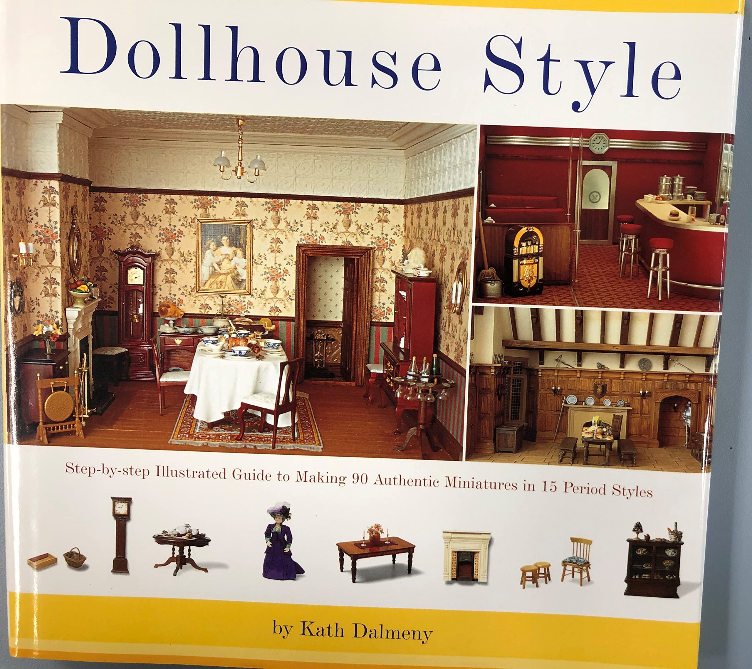 Dollhouse Style: Stepbystep Illustarted Guide To Making 90 Authentic Miniatures In 15 Period Styles,Used