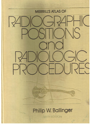 Merrill's Atlas of Radiographic Positions and Radiologic Procedures, 6th Ed.,Used