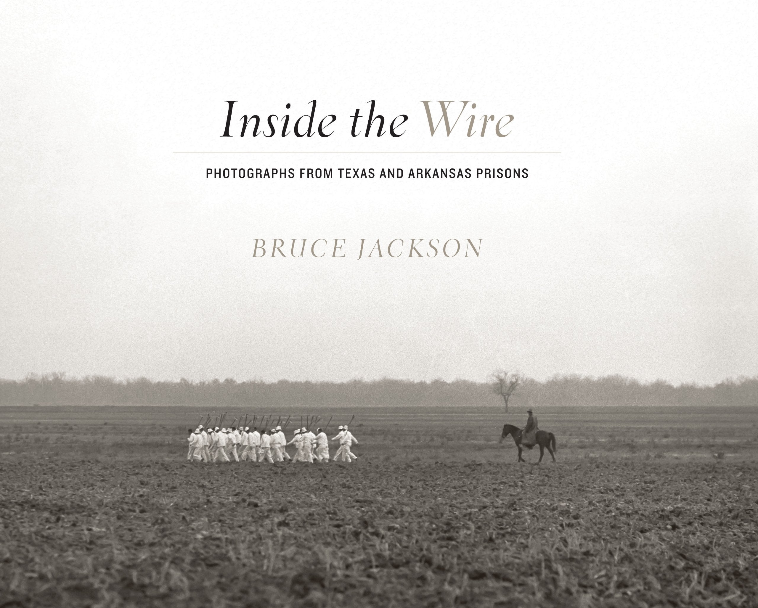 Inside The Wire: Photographs From Texas And Arkansas Prisons-used